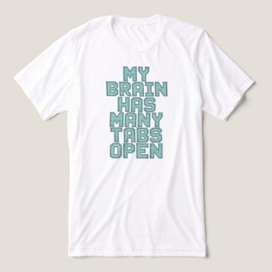 Funny "My Brain Has Many Tabs Open" Quote Tri-Blend Shirt (Design voorkant)