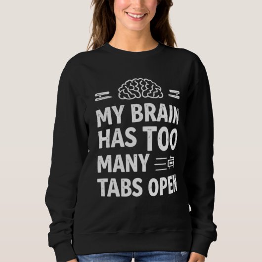 Funny "My Brain Has Too Many Tabs Open" Women's Sw Trui (Voorkant)