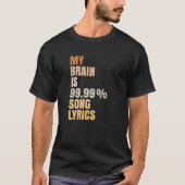Funny My Brain is 99,99% Song Lyrics T-shirt (Voorkant)