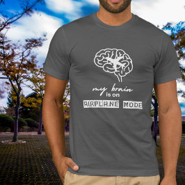 Funny My Brain is on Airplane Mode Coworker Gift T-shirt