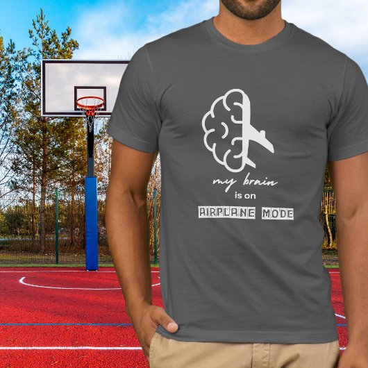 Funny My Brain is on Airplane Mode Coworker Simple T-shirt