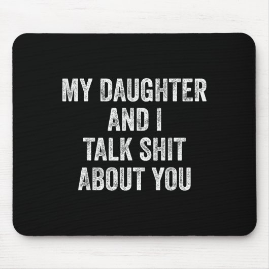 Funny My Daughter And I Talk About You Gift For Mo Muismat (Voorkant)