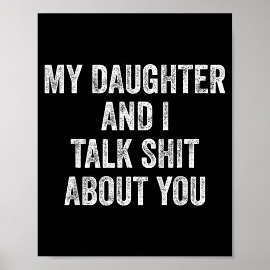 Funny My Daughter And I Talk About You Gift For Mo Poster (Voorkant)