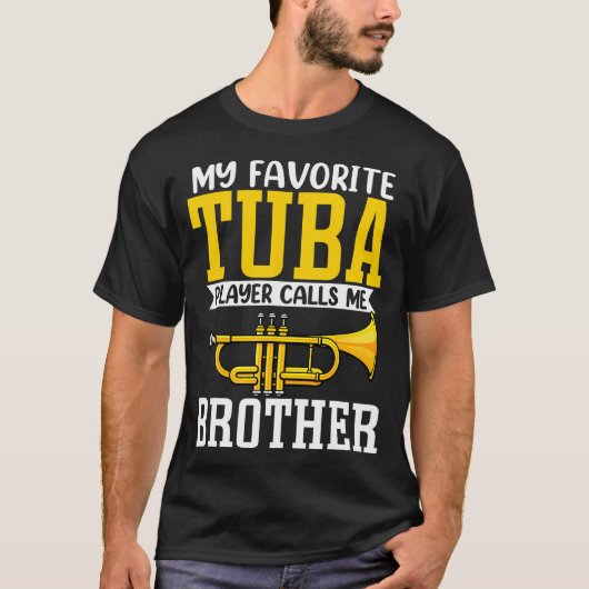 Funny My Favorite Trumpet Tuba Player Calls Me Bro T-shirt (Voorkant)