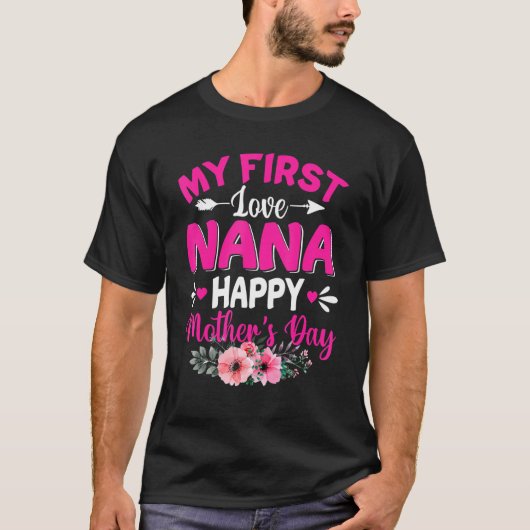 Funny My First Love Nana Cute Flower Moederdag T-shirt (Voorkant)