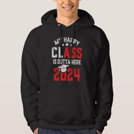 Funny My Happy Class Is Outta Here 2024 Senior 24  Hoodie (Voorkant)