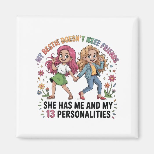 Funny My Ie Doesn't Need More Friends She Has Me Magneet (Voorkant)