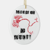 Funny My Last Nerve Keramisch Ornament (Rechts)