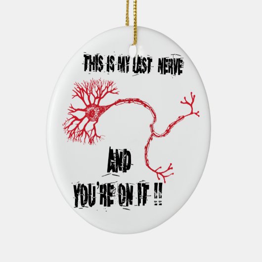 Funny My Last Nerve Keramisch Ornament (Rechts)