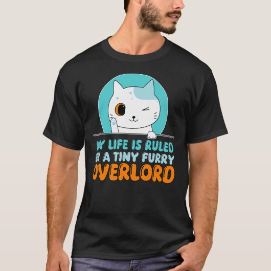 Funny My Life Is Ruled By A Tiny Furry Overlord Ca T-shirt (Voorkant)