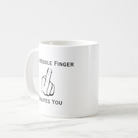 Funny My Middle Finger Salutes you Coffee Mok (Voorkant links)