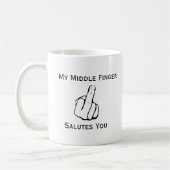 Funny My Middle Finger Salutes you Coffee Mok (Links)