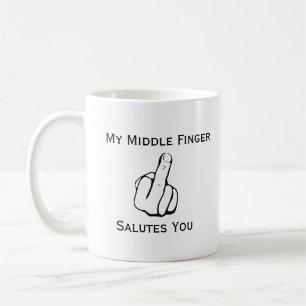 Funny My Middle Finger Salutes you Coffee Mok