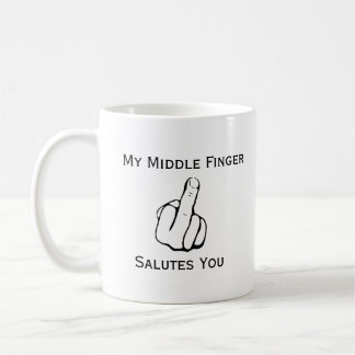 Funny My Middle Finger Salutes you Coffee Mok
