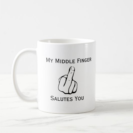 Funny My Middle Finger Salutes you Coffee Mok (Links)