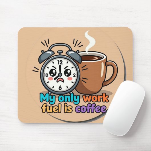 Funny "My Only Work Fuel Is Coffee" Alarm Clock Muismat (Met muis)