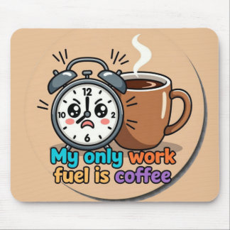 Funny "My Only Work Fuel Is Coffee" Alarm Clock Muismat