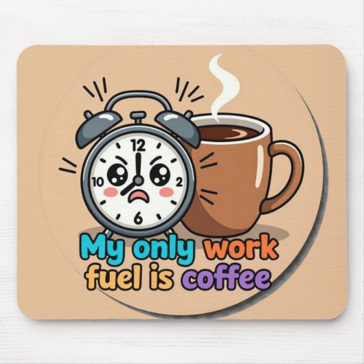 Funny "My Only Work Fuel Is Coffee" Alarm Clock Muismat (Voorkant)