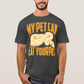 Funny My Pet Can Eat Your Pet Ball Python Snakes T-shirt (Voorkant)