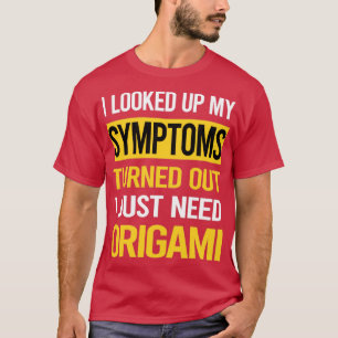 Funny My Symptoms Origami T-shirt