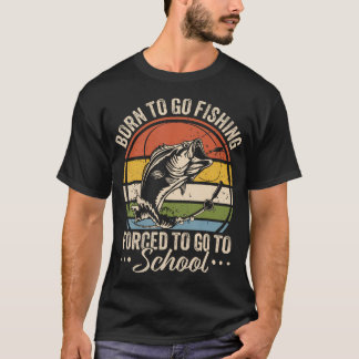 Funny n Boys Fishing Born To Go Fishing Forced T-shirt