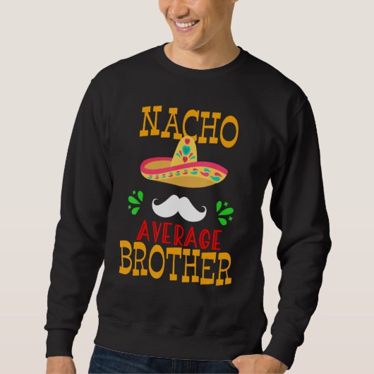 Funny Nacho Average Brother Mexican Mustache Cinco Trui (Voorkant)