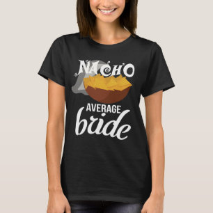 Funny Nacho Gemiddelde Bride Bachelorette T-shirt