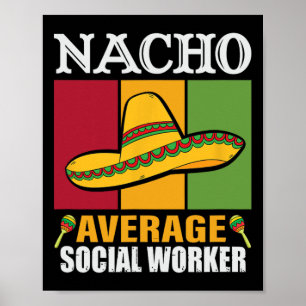 Funny Nacho Gemiddelde Giften Sociale Arbeider Poster