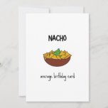 Funny Nacho Pun Birthday Kaart<br><div class="desc">Nacho gemiddelde verjaardagskaart - grappige pun verjaardagskaart met een minimalistische afbeelding van nachos</div>