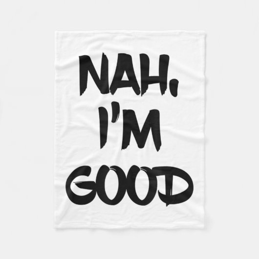Funny Nah I'm Good Sarcastic Quote Gift  Fleece Deken (Voorkant)