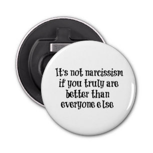 Funny Narcissism Quote Button Flesopener