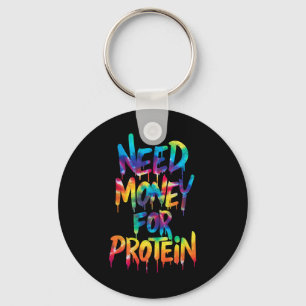 Funny Need Money voor Protein Workout Joke Gym Str Sleutelhanger