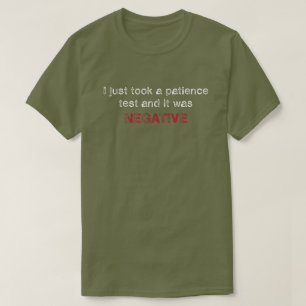 Funny Negative Patience Test T-shirt