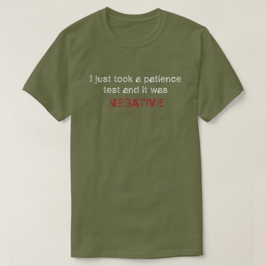 Funny Negative Patience Test T-shirt (Design voorkant)
