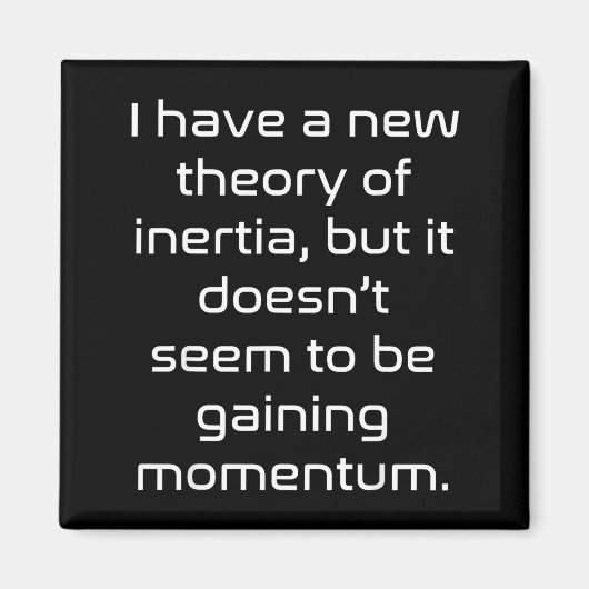 Funny Nerdy New Theory Of Inertia Not Gaining Mome Magneet (Voorkant)