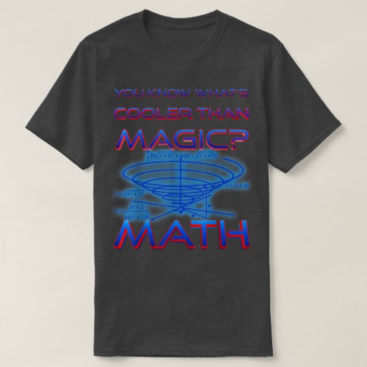 Funny Nerdy You Know What's Cooler than Magic Math T-shirt (Design voorkant)