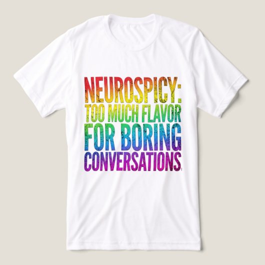 Funny Neurospicy Quote Shirt - ADHD Autism Rainbow (Design voorkant)