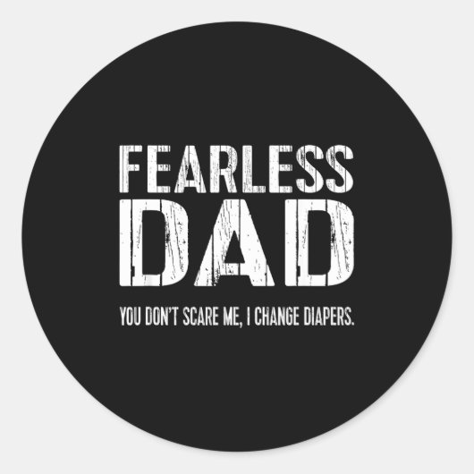 Funny New Dad _ Fearless Dad I Change Diapers Tee Ronde Sticker (Voorkant)