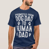 Funny New Dad promoot van Dog Dad naar Human Dad T-shirt (Voorkant)