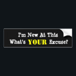 Funny New Driver Bumpersticker<br><div class="desc">Ik ben nieuw in wat je excuus is, en maak een mooie bumper voor die nieuwe chauffeur.</div>