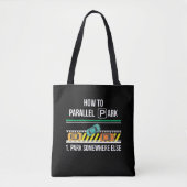 Funny New Driver License Advice Parallel Park Tote Bag (Voorkant)