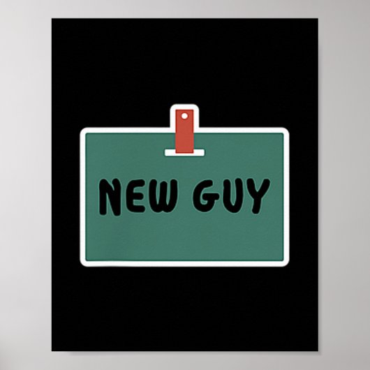 Funny New Guy Name Badge Tee For New Employees  Poster (Voorkant)