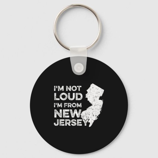 Funny New Jersey , I'm Not Loud I'm From New Jerse Sleutelhanger (Voorkant)