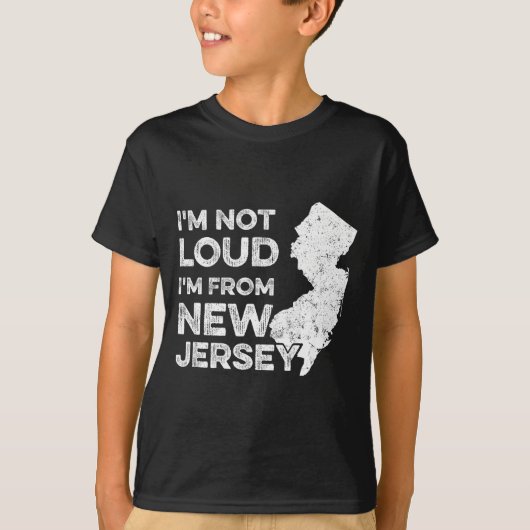 Funny New Jersey , I'm Not Loud I'm From New Jerse T-shirt (Voorkant)
