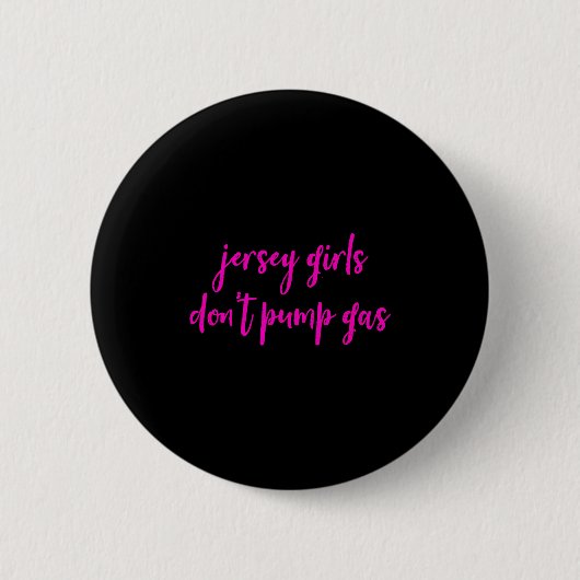 Funny New Jersey Women, Jersey Girls Don't Pump Ga Ronde Button 5,7 Cm (Voorkant)