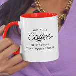 Funny New Mam Gift Modern Typografie Moederdag Mok<br><div class="desc">Chic, stijlvol gezegde voor de mok van koffie " Moge je koffie sterker zijn dan je peuter" in een stijlvolle moderne typografie op de mok van twee tonnen koffie. Perfect geschenk voor de mooie, hevige nieuwe moeder/vader in je leven, zowel voor de Moederdag als voor de vaderdag! Beschikbaar in veel...</div>