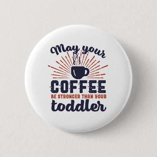 Funny New Mam Humor Coffee Stronger dan Toddler Ronde Button 5,7 Cm (Voorkant)