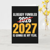 Funny New Year Already Fumbled 2026 2027 Is Gonna Kaart (Gele Bloem)