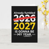 Funny New Year Already Fumbled 2026 2027 Is Gonna Kaart (Gele Bloem)