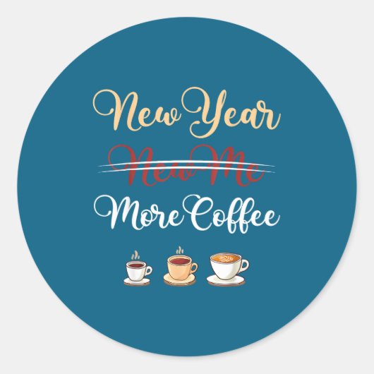 Funny New Year More Coffee Sarcastic Resolution Qu Ronde Sticker (Voorkant)